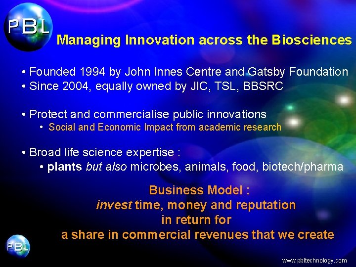 Managing Innovation across the Biosciences • Founded 1994 by John Innes Centre and Gatsby