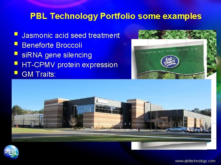 PBL Technology Portfolio some examples § Jasmonic acid seed treatment § Beneforte Broccoli §