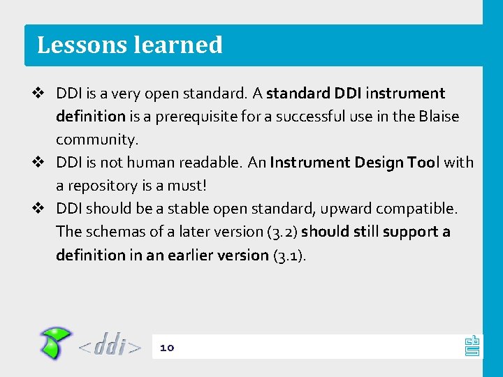 Lessons learned v DDI is a very open standard. A standard DDI instrument definition