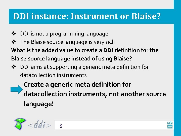 DDI instance: Instrument or Blaise? v DDI is not a programming language v The