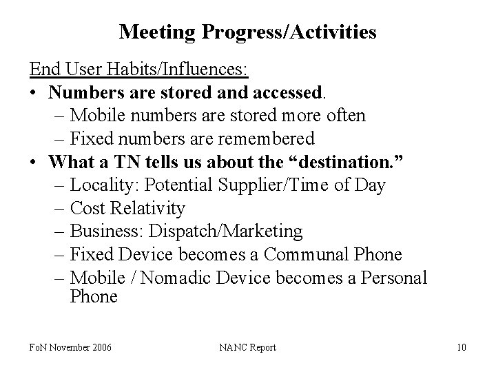 Meeting Progress/Activities End User Habits/Influences: • Numbers are stored and accessed. – Mobile numbers