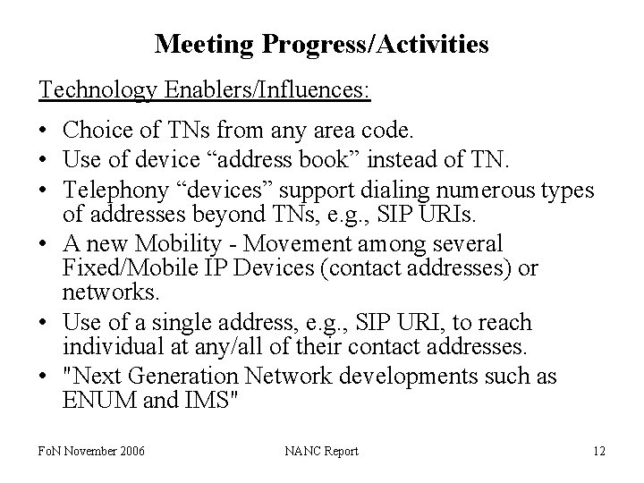 Meeting Progress/Activities Technology Enablers/Influences: • Choice of TNs from any area code. • Use