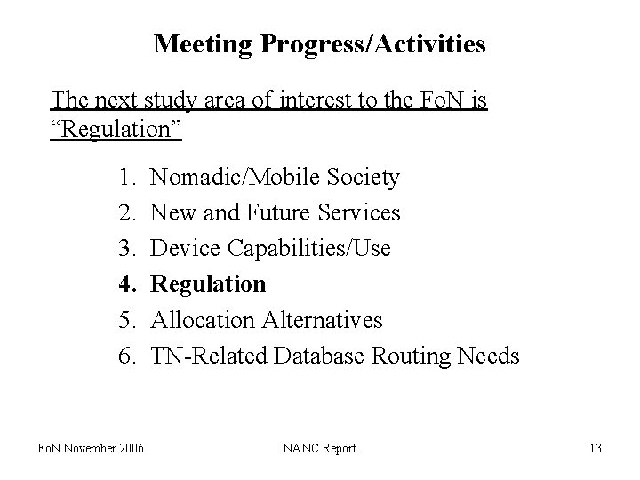 Meeting Progress/Activities The next study area of interest to the Fo. N is “Regulation”
