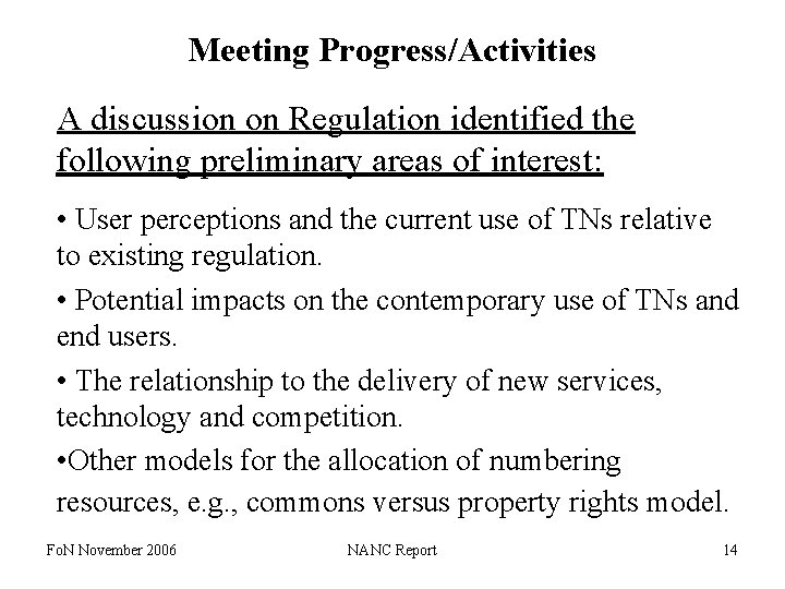 Meeting Progress/Activities A discussion on Regulation identified the following preliminary areas of interest: •