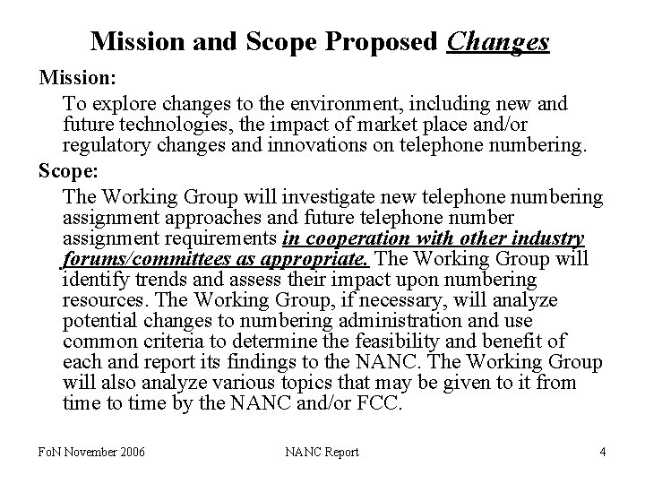 Mission and Scope Proposed Changes Mission: To explore changes to the environment, including new