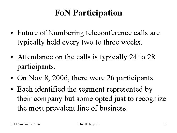 Fo. N Participation • Future of Numbering teleconference calls are typically held every two