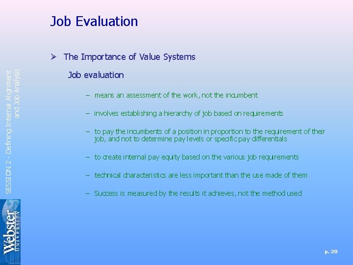Job Evaluation SESSION 2 - Defining Internal Alignment and Job Analysis Ø The Importance Job Evaluation SESSION 2 - Defining Internal Alignment and Job Analysis Ø The Importance