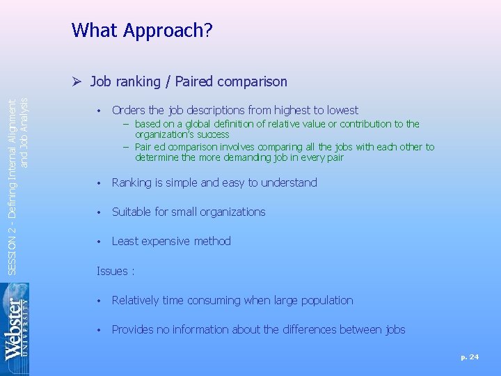 What Approach? SESSION 2 - Defining Internal Alignment and Job Analysis Ø Job ranking What Approach? SESSION 2 - Defining Internal Alignment and Job Analysis Ø Job ranking