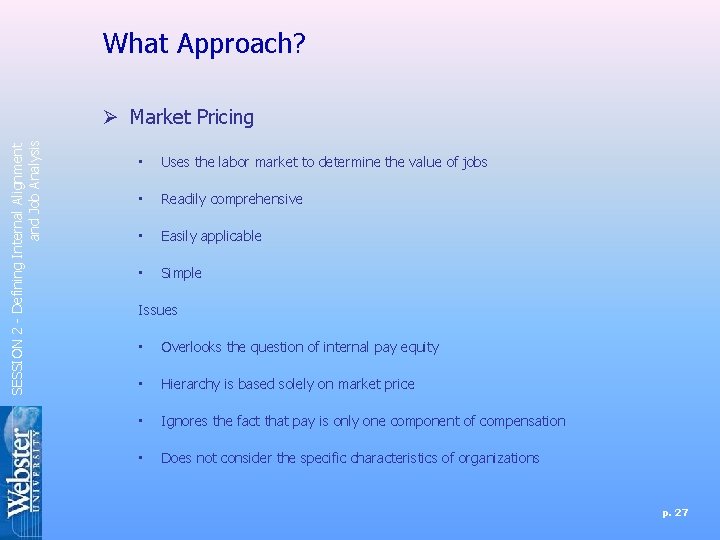 What Approach? SESSION 2 - Defining Internal Alignment and Job Analysis Ø Market Pricing What Approach? SESSION 2 - Defining Internal Alignment and Job Analysis Ø Market Pricing