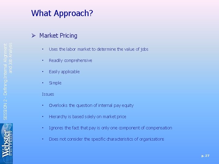 What Approach? SESSION 2 - Defining Internal Alignment and Job Analysis Ø Market Pricing