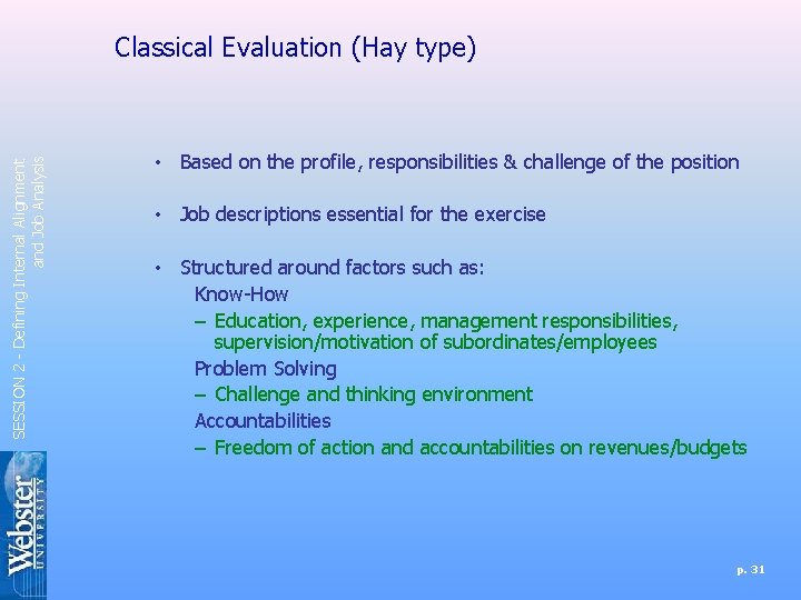 SESSION 2 - Defining Internal Alignment and Job Analysis Classical Evaluation (Hay type) •