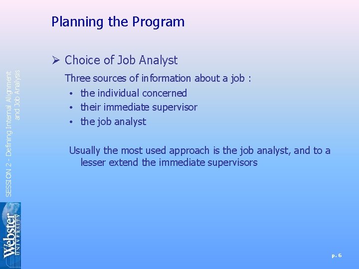 Planning the Program SESSION 2 - Defining Internal Alignment and Job Analysis Ø Choice Planning the Program SESSION 2 - Defining Internal Alignment and Job Analysis Ø Choice