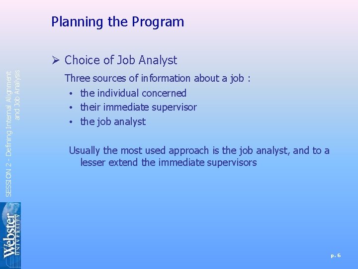 Planning the Program SESSION 2 - Defining Internal Alignment and Job Analysis Ø Choice