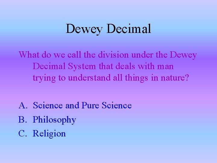Dewey Decimal What do we call the division under the Dewey Decimal System that