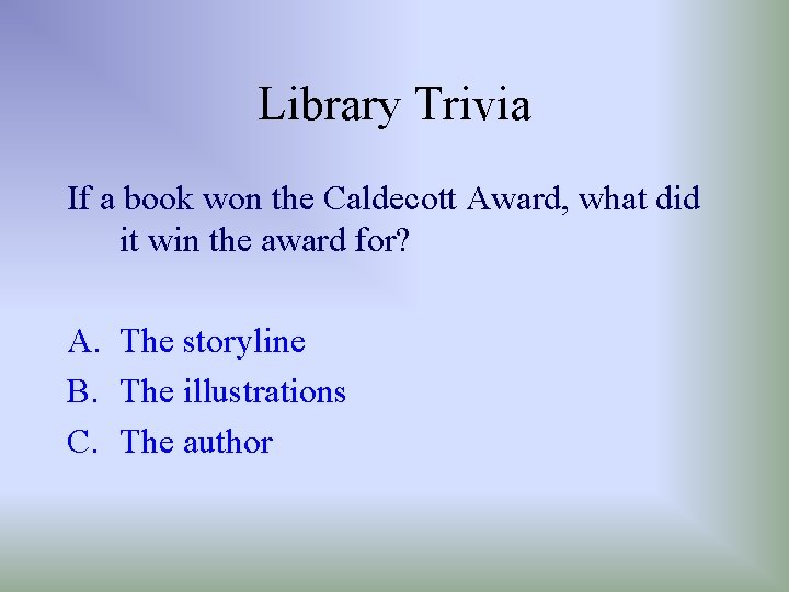 Library Trivia If a book won the Caldecott Award, what did it win the