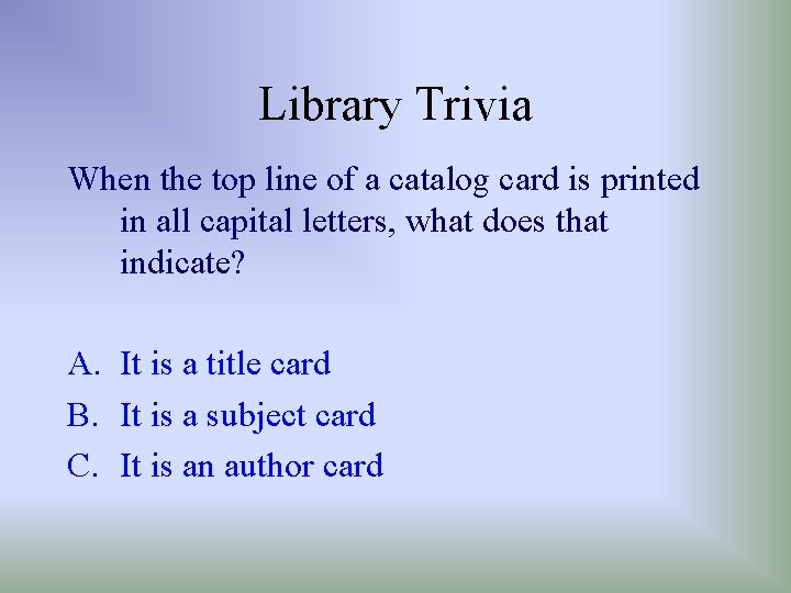 Library Trivia When the top line of a catalog card is printed in all