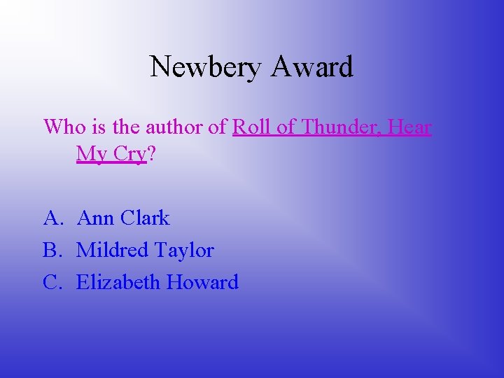 Newbery Award Who is the author of Roll of Thunder, Hear My Cry? A.