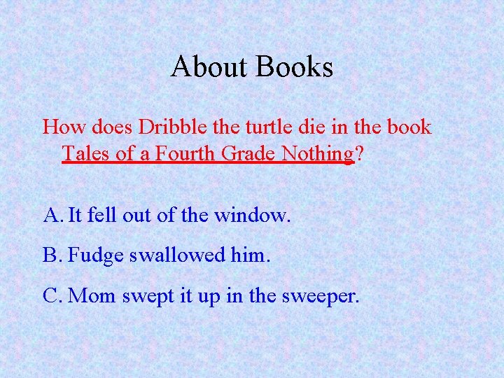 About Books How does Dribble the turtle die in the book Tales of a