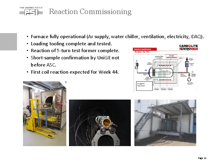 Reaction Commissioning Furnace fully operational (Ar supply, water chiller, ventilation, electricity, DAQ). Loading tooling