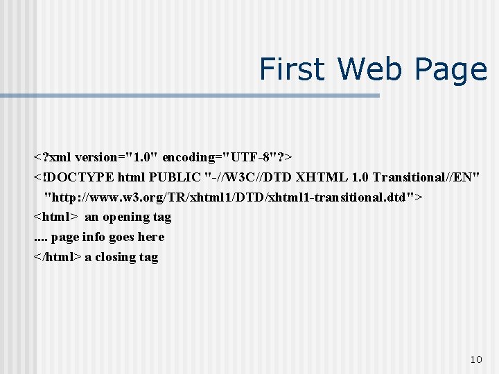 First Web Page <? xml version="1. 0" encoding="UTF-8"? > <!DOCTYPE html PUBLIC "-//W 3