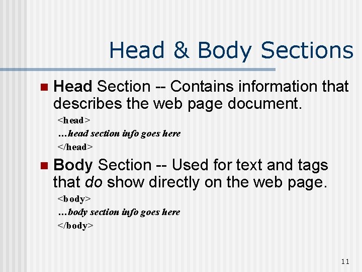 Head & Body Sections n Head Section -- Contains information that describes the web