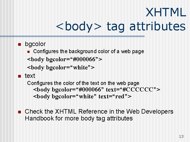 XHTML <body> tag attributes n bgcolor n n Configures the background color of a