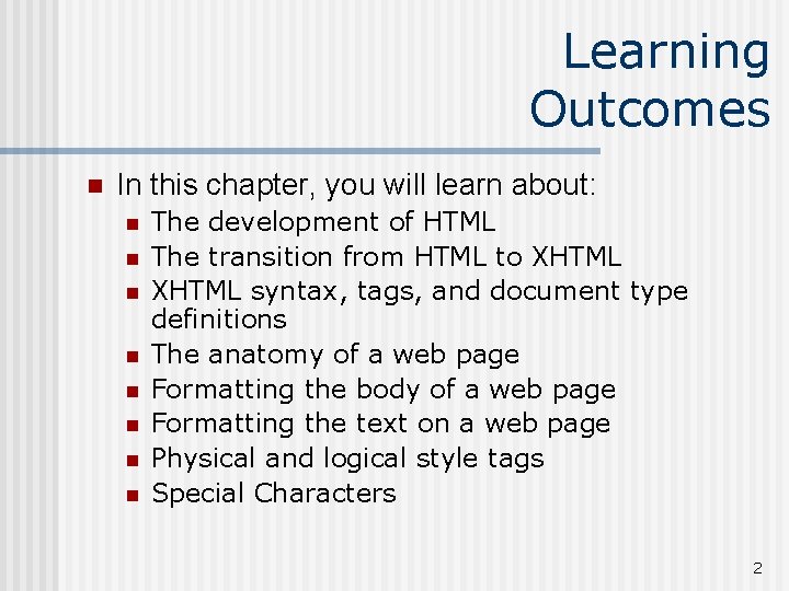 Learning Outcomes n In this chapter, you will learn about: n n n n