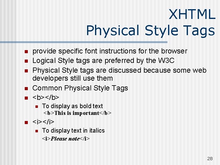 XHTML Physical Style Tags n n n provide specific font instructions for the browser