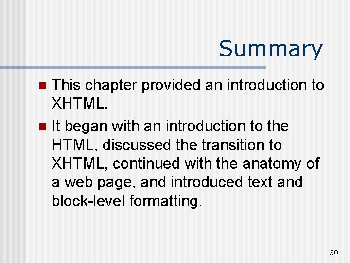 Summary This chapter provided an introduction to XHTML. n It began with an introduction
