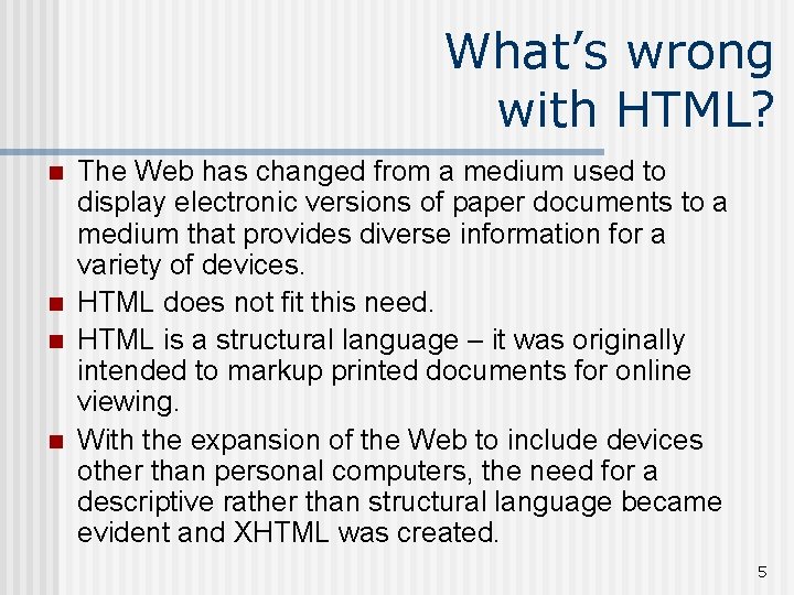 What’s wrong with HTML? n n The Web has changed from a medium used