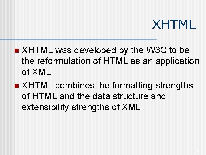 XHTML was developed by the W 3 C to be the reformulation of HTML