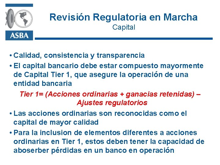 Revisión Regulatoria en Marcha Capital • Calidad, consistencia y transparencia • El capital bancario