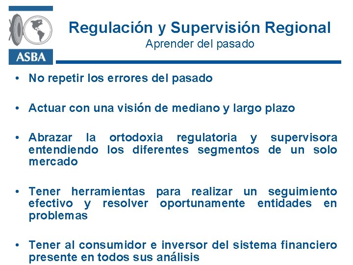 Regulación y Supervisión Regional Aprender del pasado • No repetir los errores del pasado