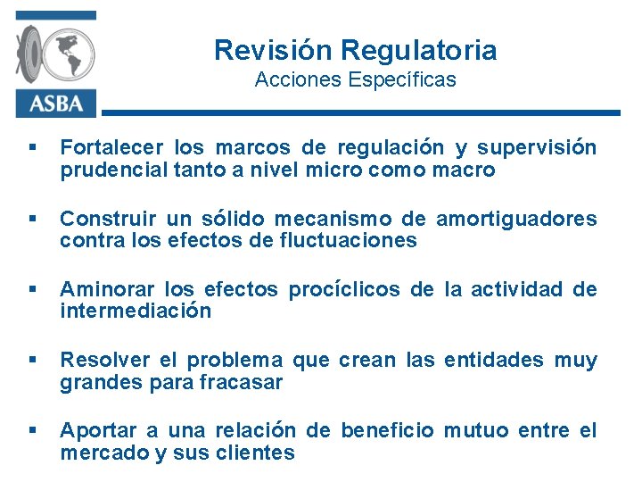Revisión Regulatoria Acciones Específicas § Fortalecer los marcos de regulación y supervisión prudencial tanto