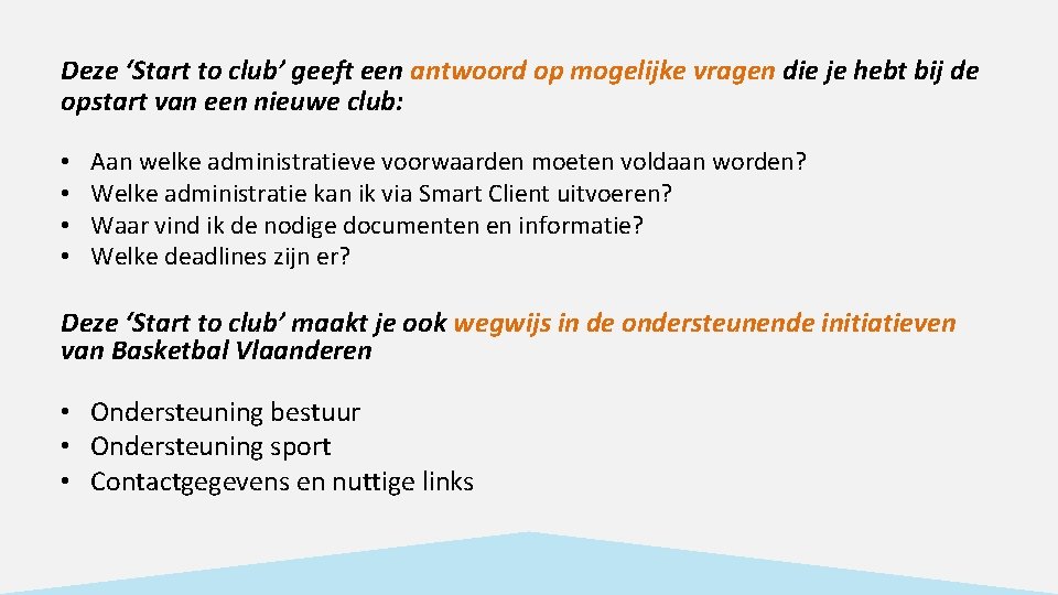 Deze ‘Start to club’ geeft een antwoord op mogelijke vragen die je hebt bij