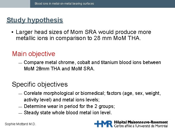 Blood ions in metal-on-metal bearing surfaces Study hypothesis • Larger head sizes of Mom