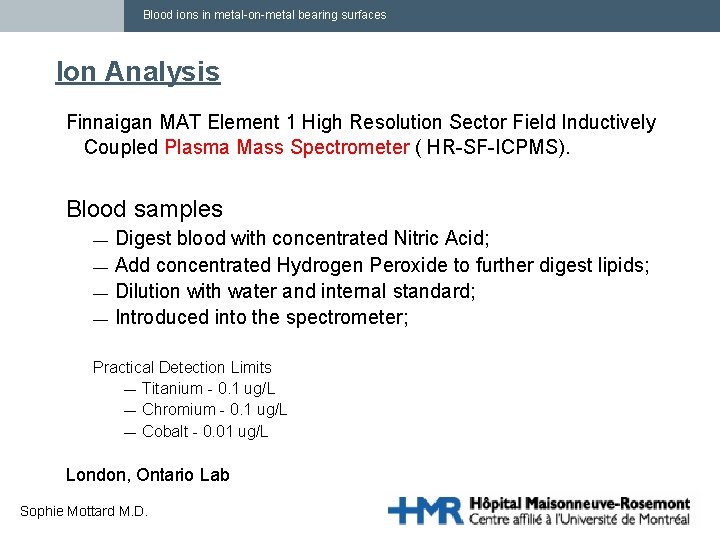 Blood ions in metal-on-metal bearing surfaces Ion Analysis Finnaigan MAT Element 1 High Resolution