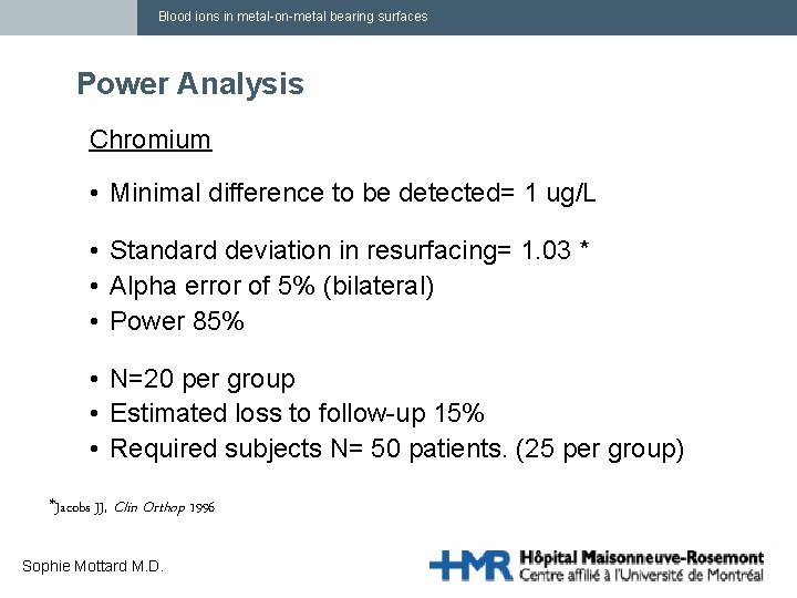 Blood ions in metal-on-metal bearing surfaces Power Analysis Chromium • Minimal difference to be