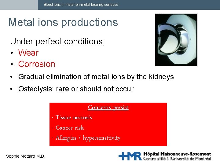 Blood ions in metal-on-metal bearing surfaces Metal ions productions Under perfect conditions; • Wear