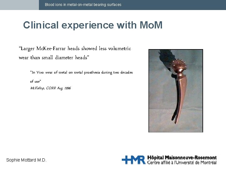 Blood ions in metal-on-metal bearing surfaces Clinical experience with Mo. M “Larger Mc. Kee-Farrar