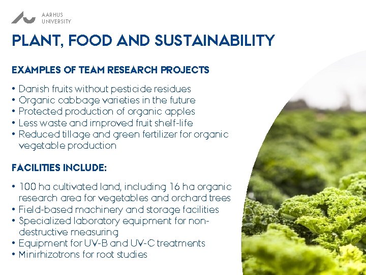 AARHUS UNIVERSITY PLANT, FOOD AND SUSTAINABILITY EXAMPLES OF TEAM RESEARCH PROJECTS • • •