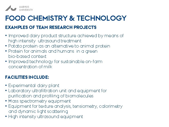 AARHUS UNIVERSITY FOOD CHEMISTRY & TECHNOLOGY EXAMPLES OF TEAM RESEARCH PROJECTS • Improved dairy