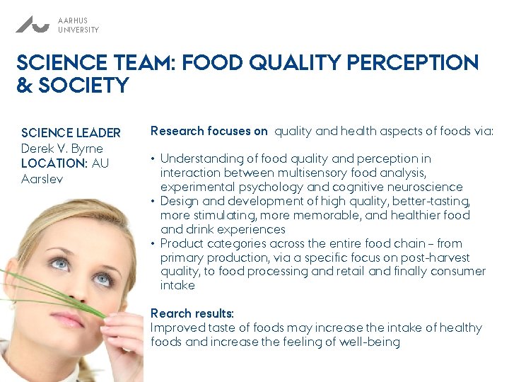 AARHUS UNIVERSITY SCIENCE TEAM: FOOD QUALITY PERCEPTION & SOCIETY SCIENCE LEADER Derek V. Byrne