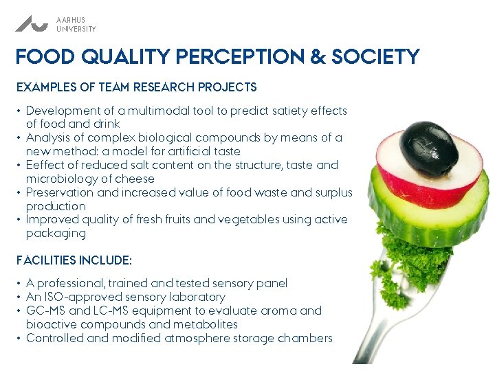 AARHUS UNIVERSITY FOOD QUALITY PERCEPTION & SOCIETY EXAMPLES OF TEAM RESEARCH PROJECTS • Development