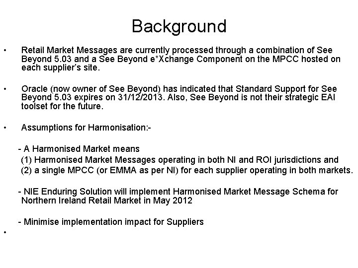 Background • Retail Market Messages are currently processed through a combination of See Beyond