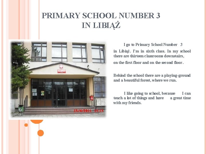 PRIMARY SCHOOL NUMBER 3 IN LIBIĄŻ I go to Primary School Number 3 in