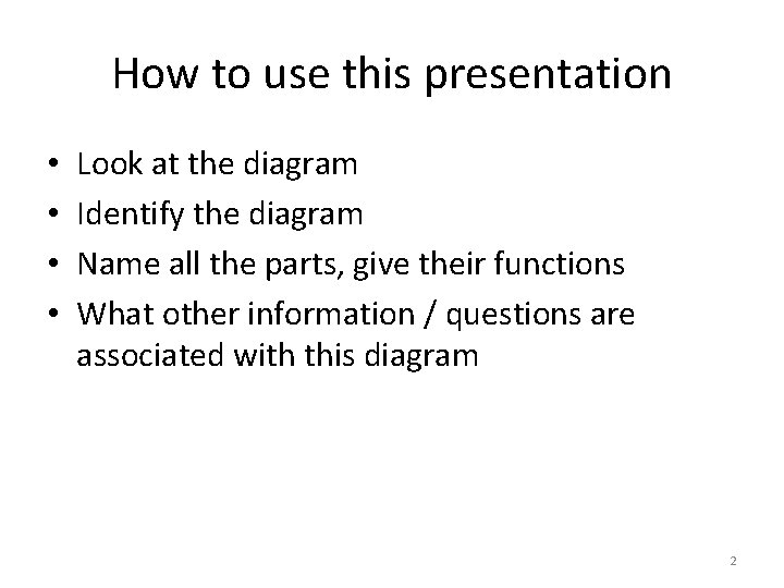 How to use this presentation • • Look at the diagram Identify the diagram