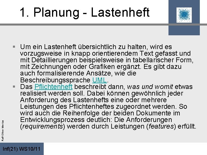 Ralf-Oliver Mevius 1. Planung - Lastenheft § Um ein Lastenheft übersichtlich zu halten, wird