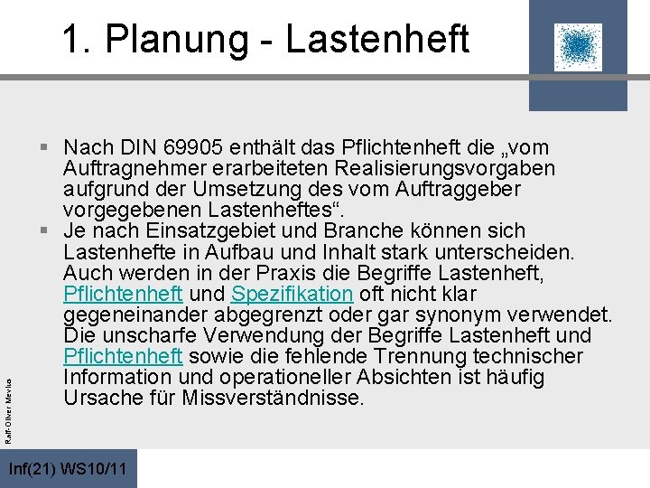 Ralf-Oliver Mevius 1. Planung - Lastenheft § Nach DIN 69905 enthält das Pflichtenheft die