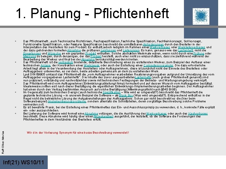 1. Planung - Pflichtenheft § § § Ralf-Oliver Mevius § Das Pflichtenheft, auch Technische